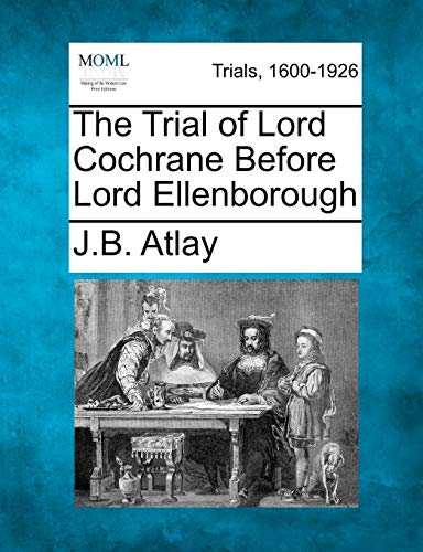 Stock image for The Trial of Lord Cochrane Before Lord Ellenborough for sale by Lucky's Textbooks