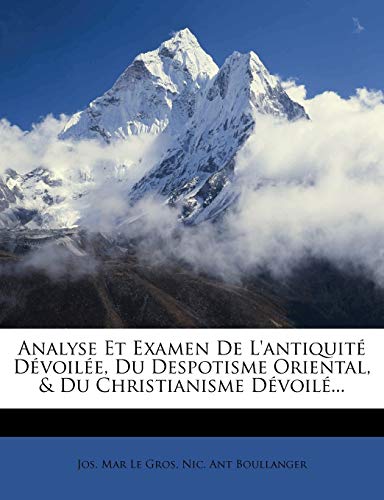 9781275100176: Analyse Et Examen De L'antiquit Dvoile, Du Despotisme Oriental, & Du Christianisme Dvoil...