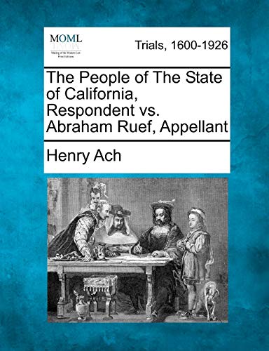 9781275101845: The People of The State of California, Respondent vs. Abraham Ruef, Appellant