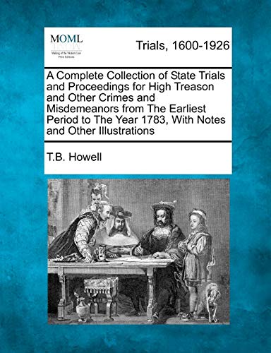 9781275103689: A Complete Collection of State Trials and Proceedings for High Treason and Other Crimes and Misdemeanors from The Earliest Period to The Year 1783, Volume XXIII