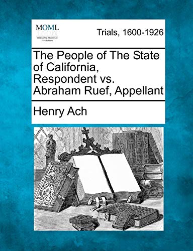 Imagen de archivo de The People of the State of California, Respondent vs. Abraham Ruef, Appellant a la venta por Lucky's Textbooks