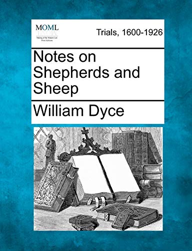 Notes on Shepherds and Sheep (9781275118119) by Dyce, William