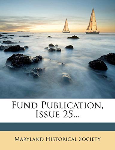 Fund Publication, Issue 25... (9781275258709) by Society, Maryland Historical