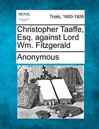 9781275309272: Christopher Taaffe, Esq. Against Lord Wm. Fitzgerald