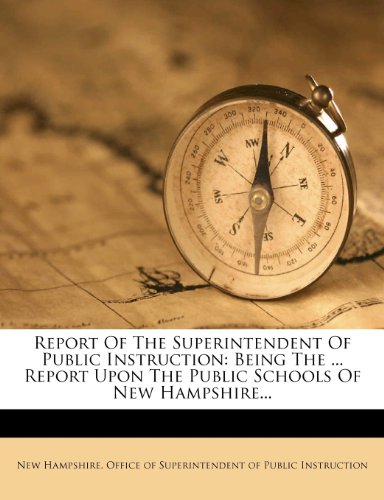 9781275349469: Report Of The Superintendent Of Public Instruction: Being The ... Report Upon The Public Schools Of New Hampshire...