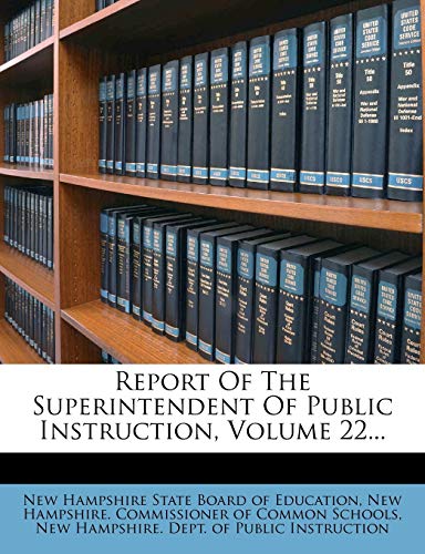 9781275377042: Report Of The Superintendent Of Public Instruction, Volume 22...