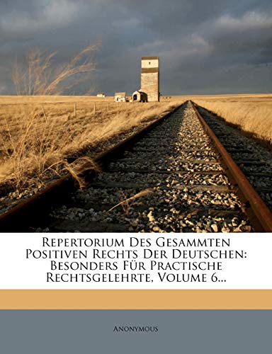 9781275416758: Repertorium Des Gesammten Positiven Rechts Der Deutschen: Besonders Fr Practische Rechtsgelehrte, Volume 6...