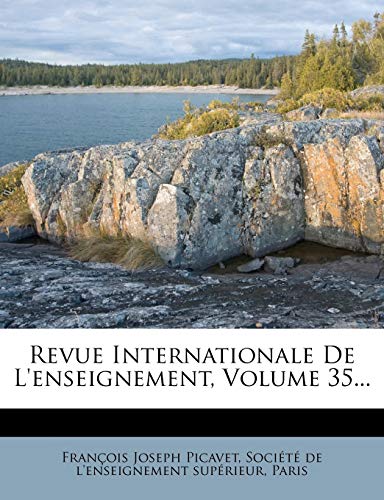 Revue Internationale De L'enseignement, Volume 35... (French Edition) (9781275422483) by Picavet, FranÃ§ois Joseph; Paris