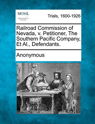 Stock image for Railroad Commission of Nevada, V. Petitioner, the Southern Pacific Company, et al., Defendants. for sale by Lucky's Textbooks