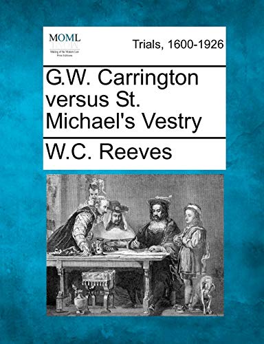 Beispielbild fr G.W. Carrington Versus St. Michael's Vestry zum Verkauf von Lucky's Textbooks