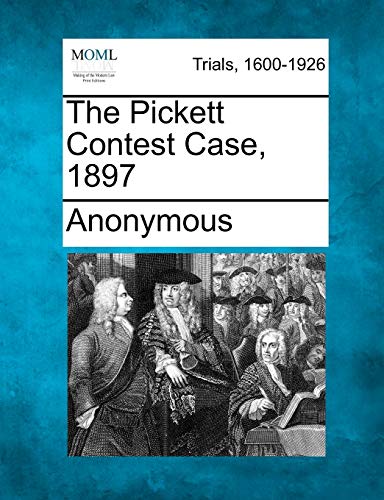 The Pickett Contest Case, 1897 (9781275512474) by Anonymous