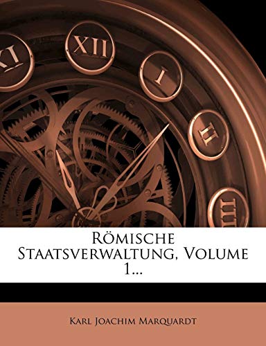 RÃ¶mische Staatsverwaltung, Volume 1... (German Edition) (9781275534698) by Marquardt, Karl Joachim