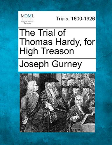 The Trial of Thomas Hardy, for High Treason (9781275549302) by Gurney, Joseph