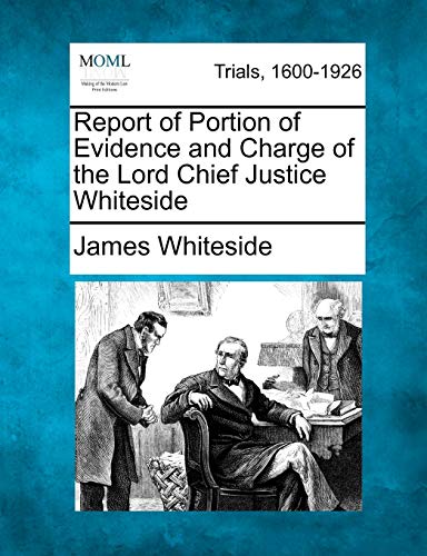Stock image for Report of Portion of Evidence and Charge of the Lord Chief Justice Whiteside for sale by Lucky's Textbooks