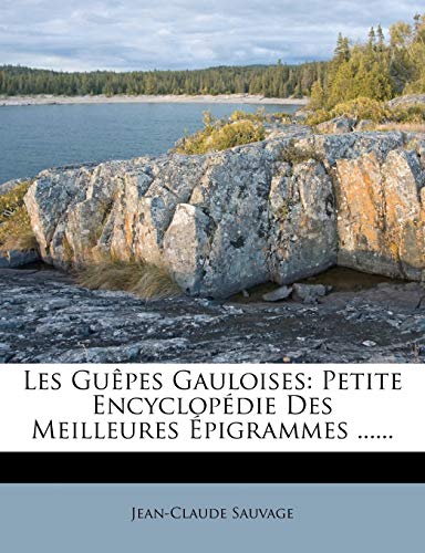 9781275563940: Les Gupes Gauloises: Petite Encyclopdie Des Meilleures pigrammes ......: Petite Encyclopdie Des Meilleures pigrammes ......