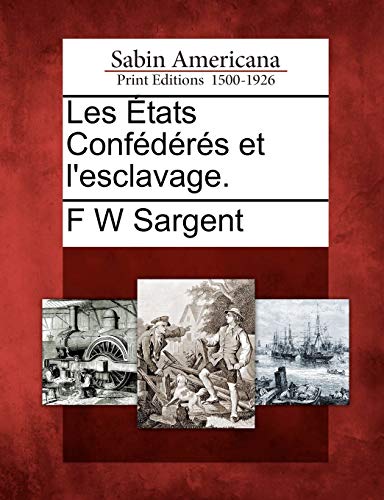 Stock image for Les Tats Conf D R?'s Et L'Esclavage. (French Edition) for sale by Lucky's Textbooks