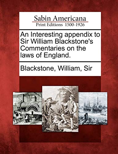 Imagen de archivo de An Interesting appendix to Sir William Blackstone's Commentaries on the laws of England a la venta por PBShop.store US