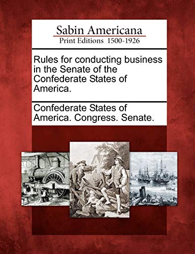 Imagen de archivo de Rules for conducting business in the Senate of the Confederate States of America a la venta por PBShop.store US