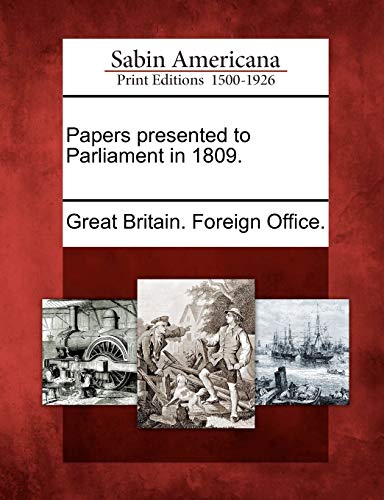 9781275643499: Papers presented to Parliament in 1809.