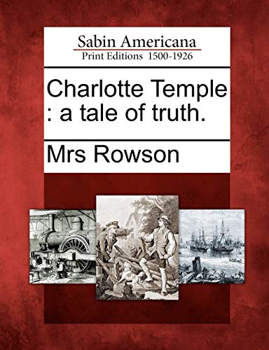 Stock image for Charlotte Temple: A Tale of Truth. for sale by Lucky's Textbooks