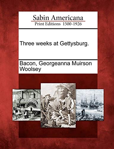 9781275661738: Three weeks at Gettysburg.