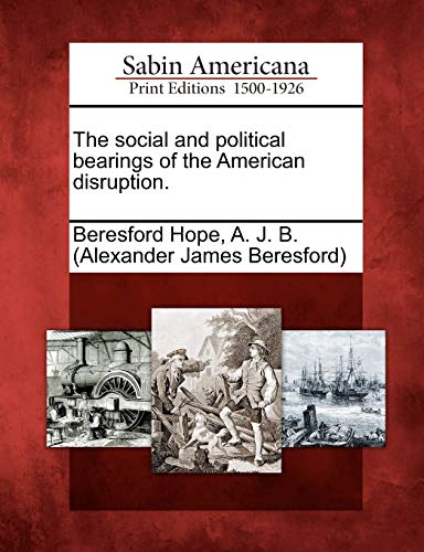 9781275678088: The social and political bearings of the American disruption.