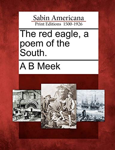 9781275715127: The red eagle, a poem of the South.