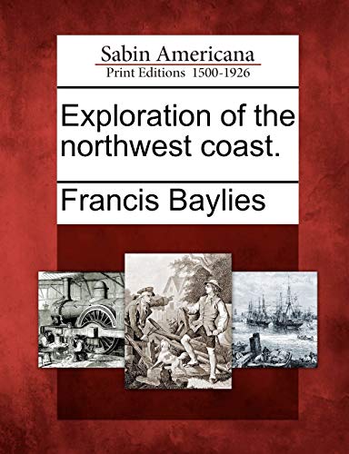 Beispielbild fr Exploration of the Northwest Coast. zum Verkauf von Lucky's Textbooks