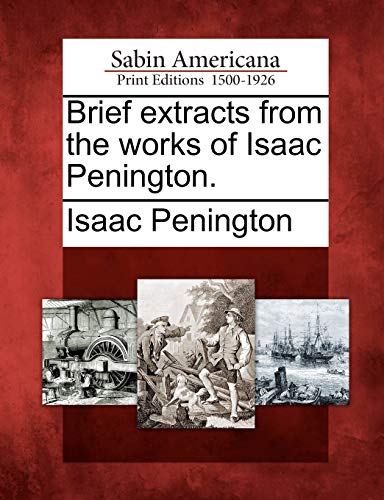 Stock image for Brief Extracts from the Works of Isaac Penington. for sale by Lucky's Textbooks