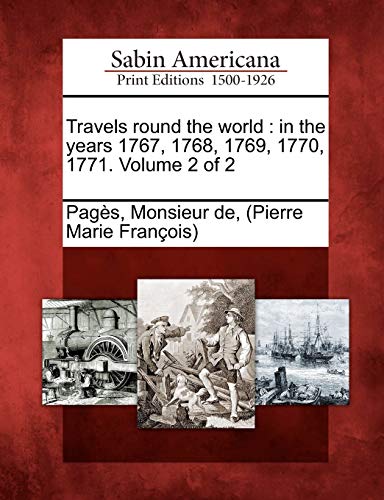 Stock image for Travels round the world in the years 1767, 1768, 1769, 1770, 1771 Volume 2 of 2 for sale by PBShop.store US