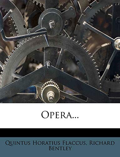 Opera... (9781275746572) by Flaccus, Quintus Horatius; Bentley, Richard