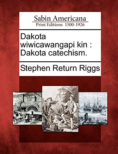 Imagen de archivo de Dakota Wiwicawangapi Kin: Dakota Catechism. (Dakota Edition) a la venta por Lucky's Textbooks