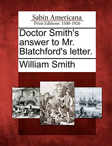 Doctor Smith's Answer to Mr. Blatchford's Letter. (9781275799073) by Smith, William