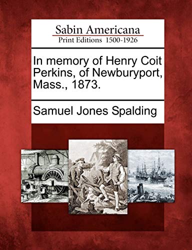 9781275799608: In Memory of Henry Coit Perkins, of Newburyport, Mass., 1873.