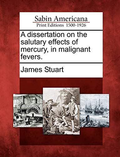 Immagine stock per A Dissertation on the Salutary Effects of Mercury, in Malignant Fevers.