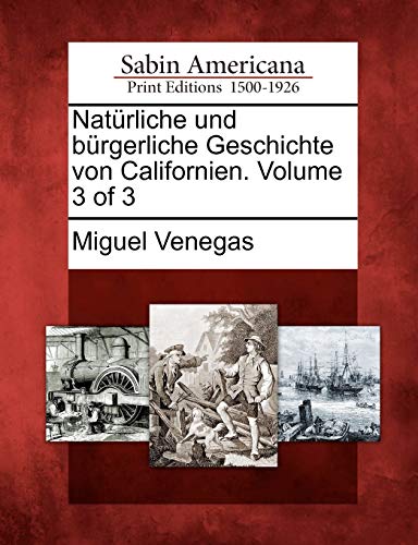 Stock image for Nat Rliche Und B Rgerliche Geschichte Von Californien. Volume 3 of 3 (English and German Edition) for sale by Lucky's Textbooks