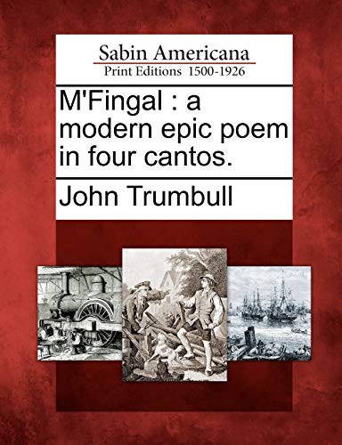 M'Fingal: A Modern Epic Poem in Four Cantos. (9781275817449) by Trumbull, John