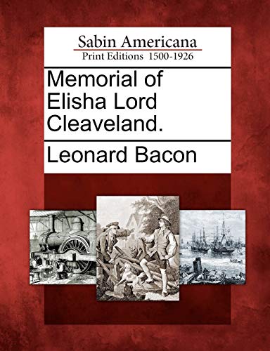 Memorial of Elisha Lord Cleaveland. (9781275842434) by Bacon, Leonard