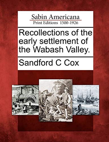 Stock image for Recollections of the Early Settlement of the Wabash Valley. for sale by Lucky's Textbooks