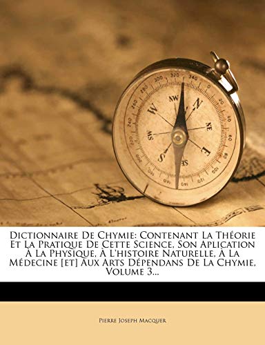 9781275914896: Dictionnaire De Chymie: Contenant La Thorie Et La Pratique De Cette Science, Son Aplication  La Physique,  L'histoire Naturelle,  La Mdecine [et] Aux Arts Dpendans De La Chymie, Volume 3...