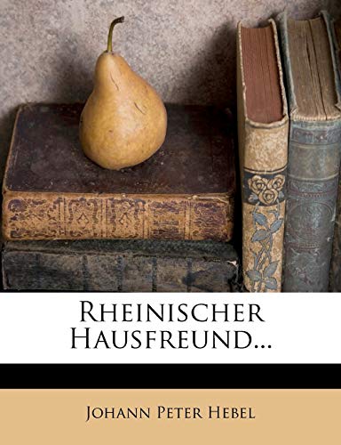Rheinischer Hausfreund... (German Edition) (9781276086066) by Hebel, Johann Peter