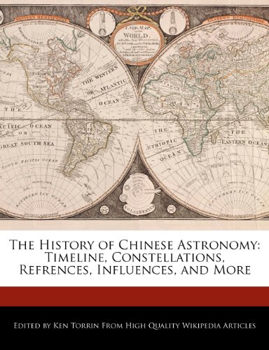 9781276196109: The History of Chinese Astronomy: Timeline, Constellations, Refrences, Influences, and More