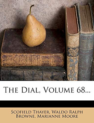The Dial, Volume 68... (9781276288385) by Thayer, Scofield; Moore, Marianne