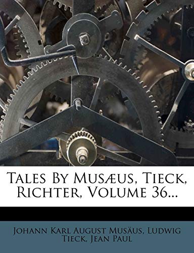 Tales by MusÃ¦us, Tieck, Richter, Volume 36... (9781276312974) by Tieck, Ludwig; Paul, Jean