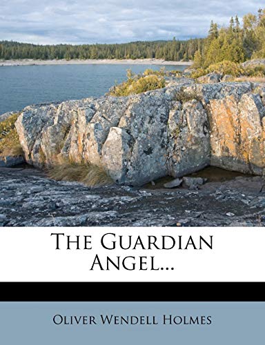 The Guardian Angel... (9781276316446) by Holmes, Oliver Wendell