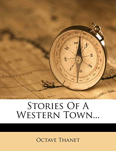 Stories Of A Western Town... (9781276411134) by Thanet, Octave