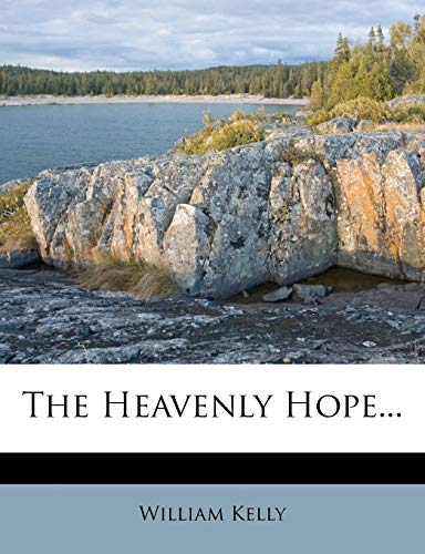 The Heavenly Hope... (9781276477239) by Kelly, Professor Of Criminology William