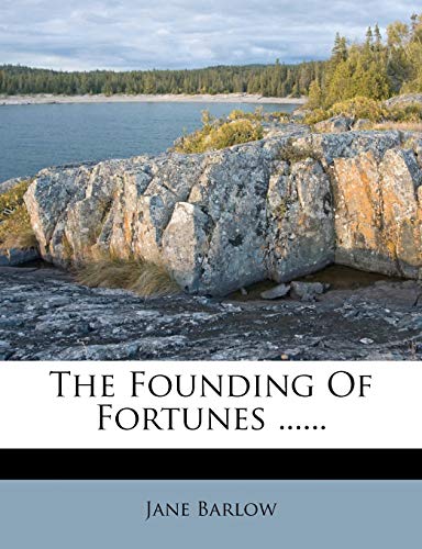 The Founding Of Fortunes ...... (9781276485708) by Barlow, Jane