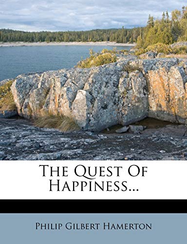 The Quest Of Happiness... (9781276495172) by Hamerton, Philip Gilbert