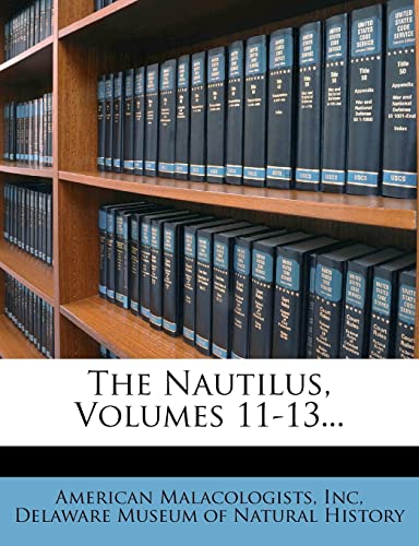 The Nautilus, Volumes 11-13... (9781276514750) by Malacologists, American; Inc